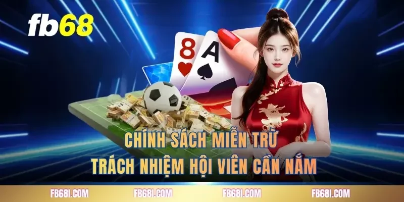 Chính sách miễn trừ trách nhiệm hội viên cần nắm