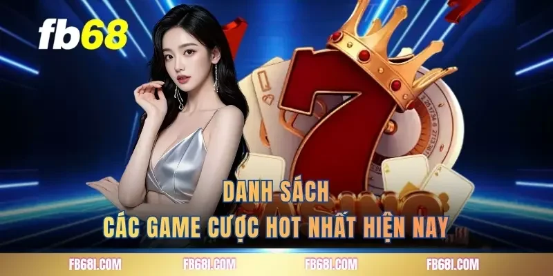 danh-sach-cac-game-cuoc-hot-nhat-hien-nay