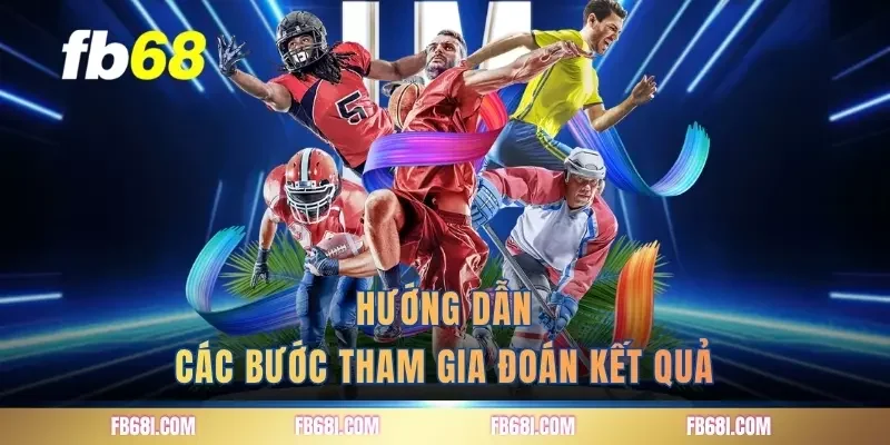 Hướng dẫn các bước tham gia đoán kết quả