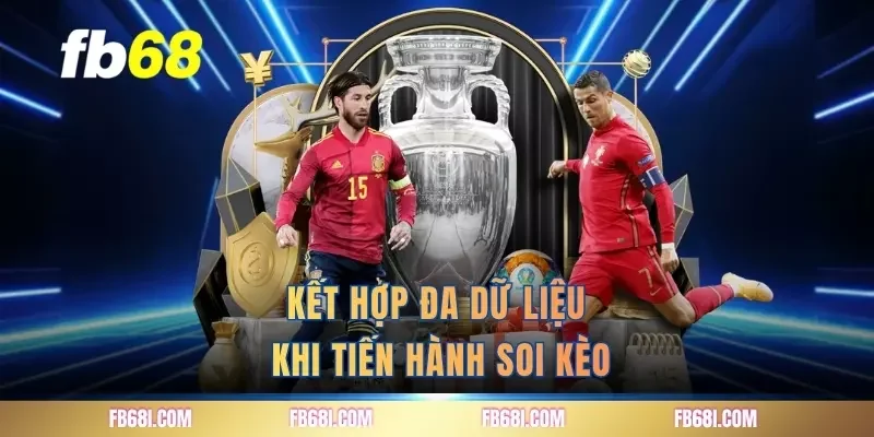 Kết hợp đa dữ liệu khi tiến hành soi kèo