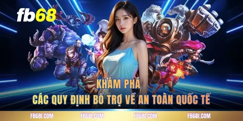Khám phá các quy định bổ trợ về an toàn