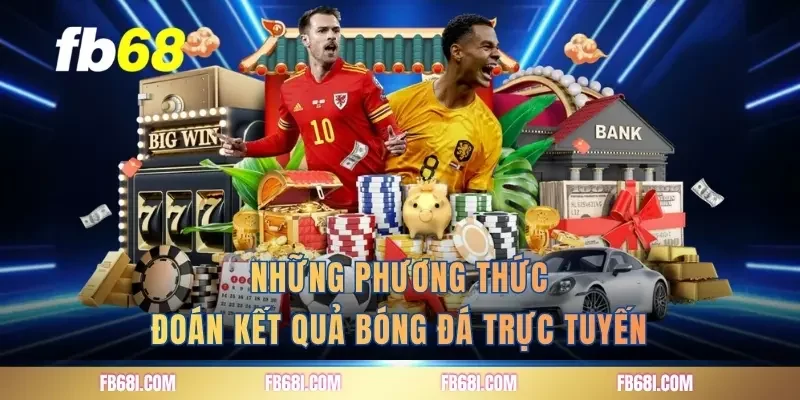Những phương thức đoán kết quả bóng đá trực tuyến