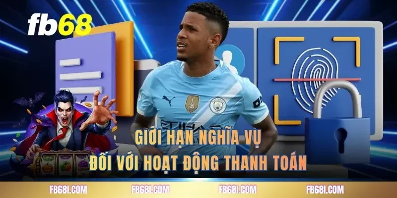 Giới hạn nghĩa vụ đối với hoạt động thanh toán