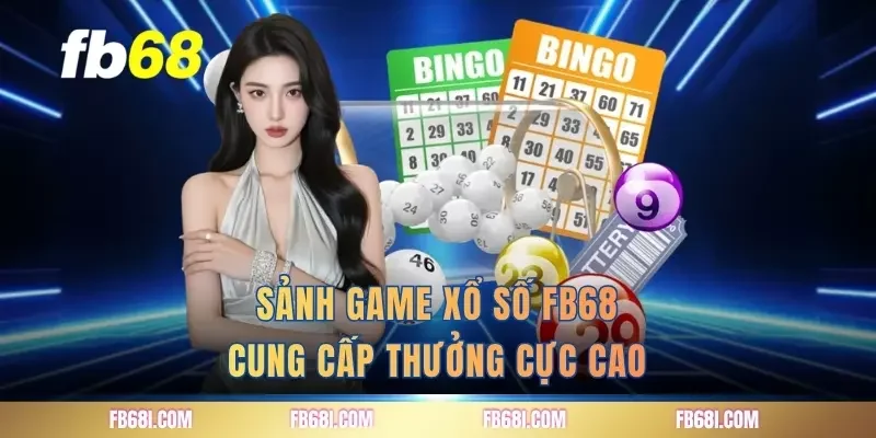 Sảnh game xổ số FB68 cung cấp thưởng cực cao